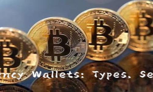 Understanding Cryptocurrency Wallets: Types, Security, and Best Practices